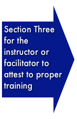 Section Three for the instructor or facilitator to attest to proper training￼