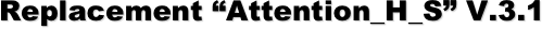 Replacement “Attention_H_S” V.3.1